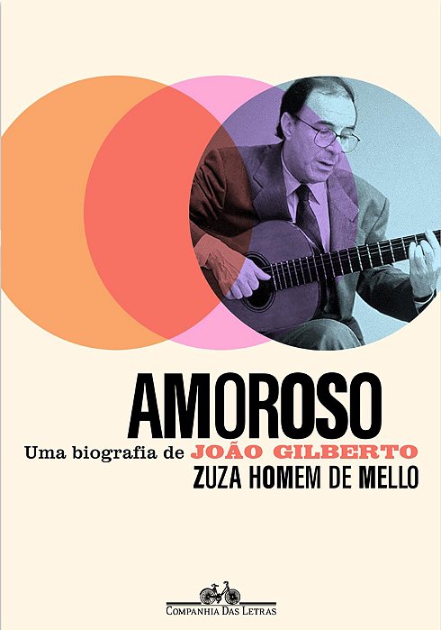 Amoroso: Uma Biografia De João Gilberto..-