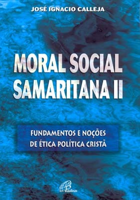 Moral Social Samaritana II Fundamentos E Noções De Ética Política Cristã