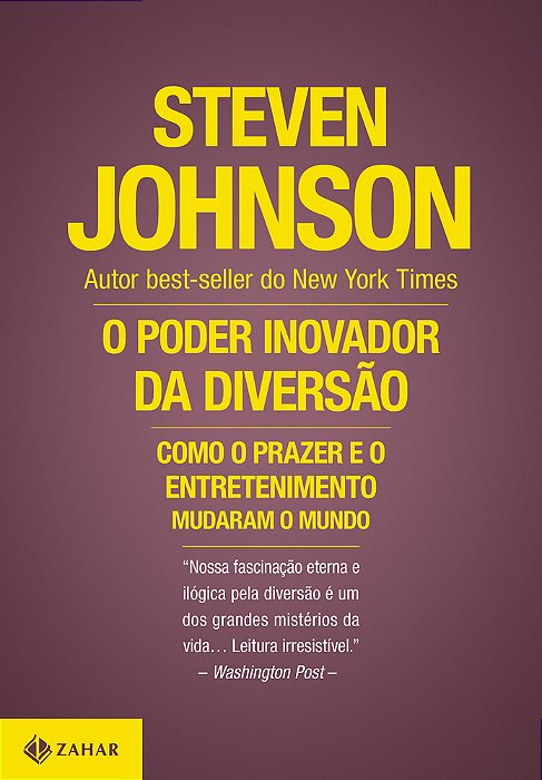 O Poder Inovador Da Diversão Como O Prazer E O Entretenimento Mudaram O Mundo