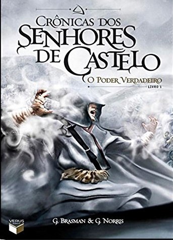 Crônicas Dos Senhores De Castelo: O Poder Verdadeiro (Vol. 1)
