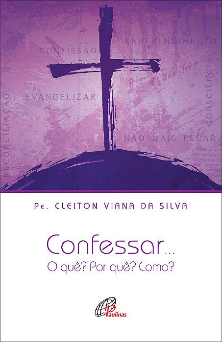 Confessar... O Quê? Por Quê? Como?