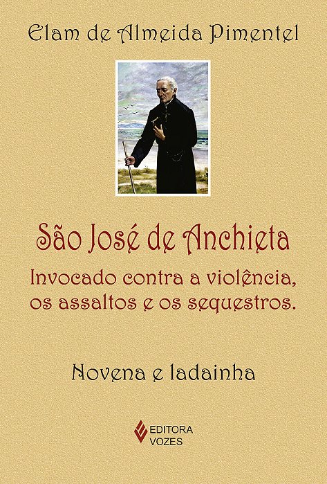 São José De Anchieta Invocado Contra A Violência, Os Assaltos E Os Sequestros - Novena E Ladainha