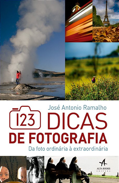 123 Dicas De Fotografia Da Foto Ordinária À Extraordinária