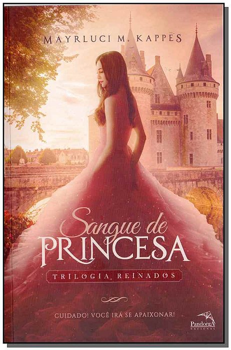 Sangue De Princesa: Cuidado! Você Irá Se Apaixonar!