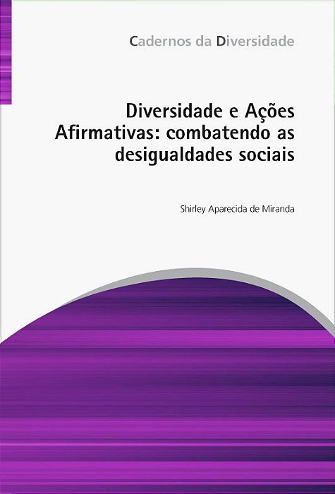 Diversidade E Ações Afirmativas: Combatendo As Desigualdades Sociais