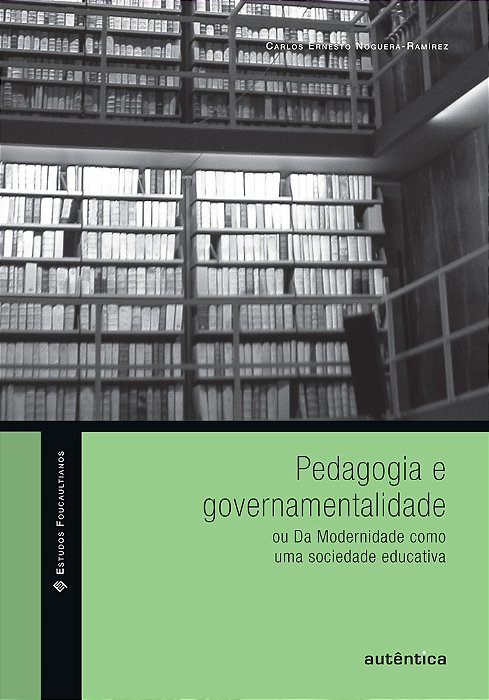 Pedagogia E Governamentalidade Ou Da Modernidade Como Uma Sociedade Educativa