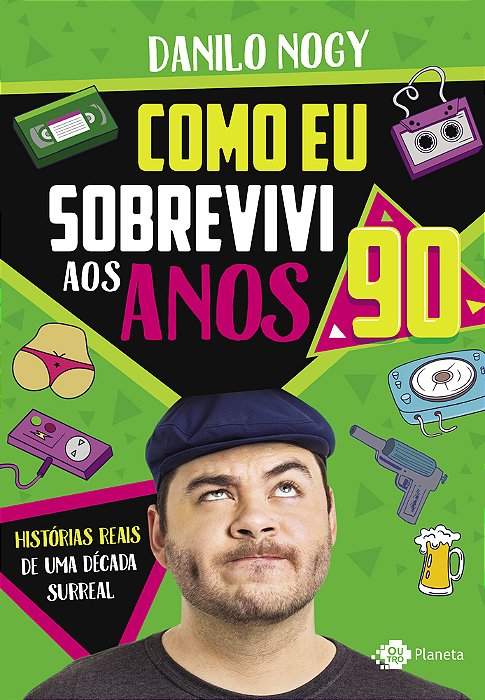 Como Eu Sobrevivi Aos Anos 90 Histórias Reais De Uma Década Surreal