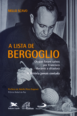 A Lista De Bergoglio Os Que Foram Salvos Por Francisco Durante A Ditadura