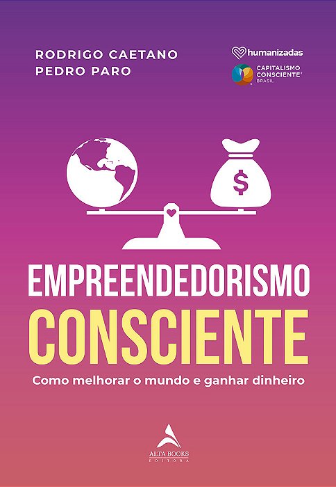 Empreendedorismo Consciente Como Melhorar O Mundo E Ganhar Dinheiro