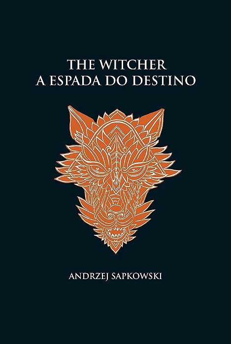 A Espada Do Destino - The Witcher - A Saga Do Bruxo Geralt De Rívia (Capa Dura)
