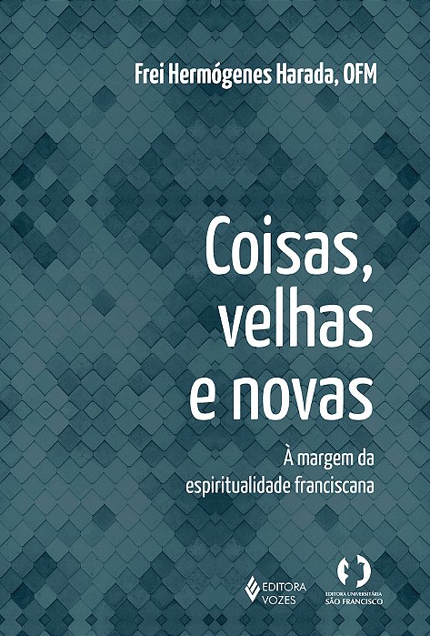 Coisas Velhas E Novas A Margem Da Espiritualidade Franciscana