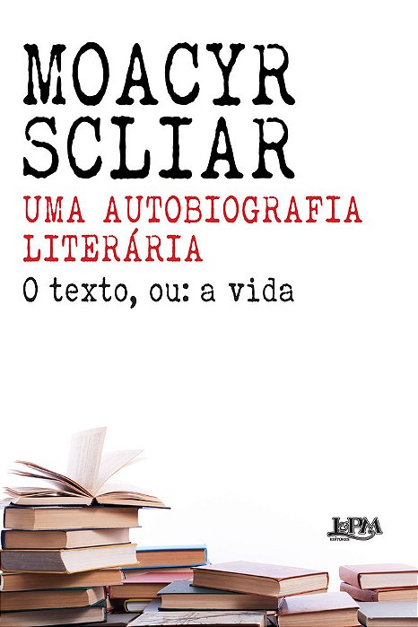 Uma Autobiografia Literária O Texto Ou: A Vida