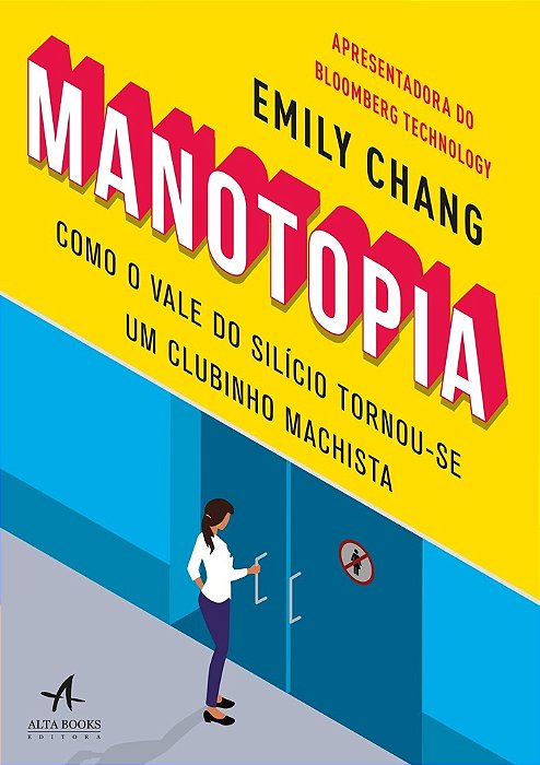 Manotopia Como O Vale Do Silício Tornou-Se Um Clubinho Machista