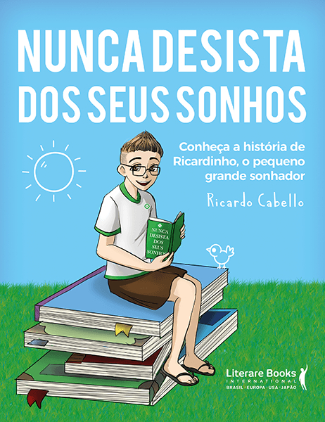 Ricardinho, O Pequeno Grande Sonhador Nunca Desista Dos Seus Sonhos: Conheça A História De Ricardinho, O Pequeno Grande Sonhador