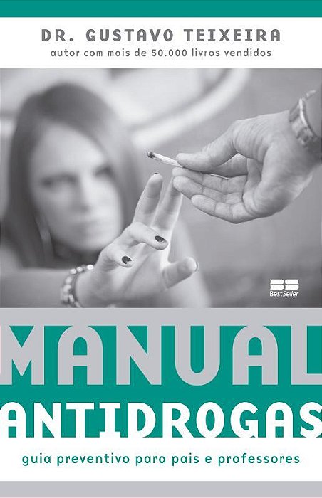 Manual Antidrogas: Guia Preventivo Para Pais E Professores Guia Preventivo Para Pais E Professores