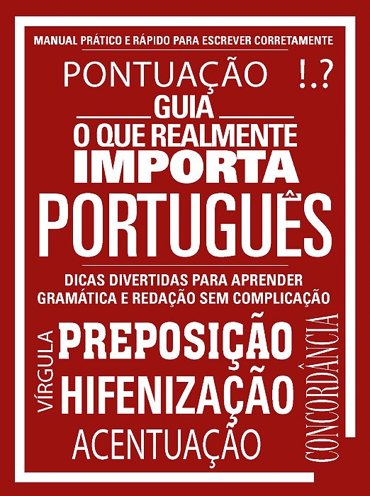Guia O Que Realmente Importa - Português Manual Prático E Rápido Para Escrever Corretamente