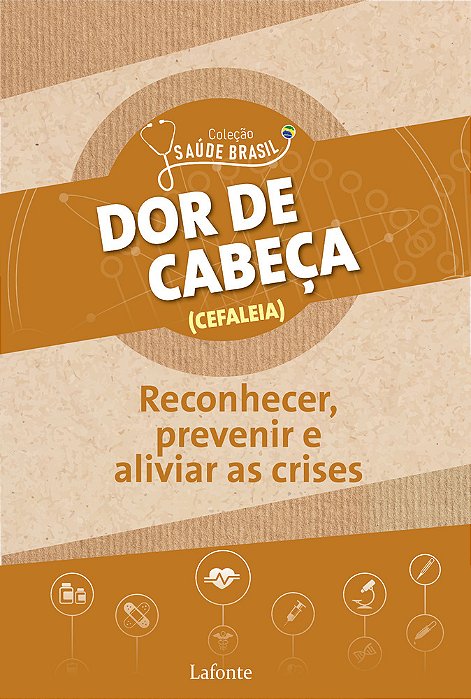 Dor De Cabeça: Como Reconhecer, Prevenir E Aliviar As Crises Coleção Saúde Brasil