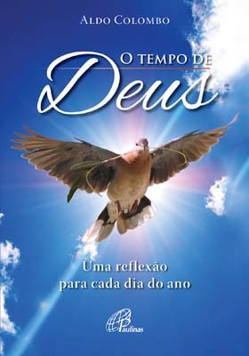 O Tempo De Deus Uma Reflexão Para Cada Dia Do Ano