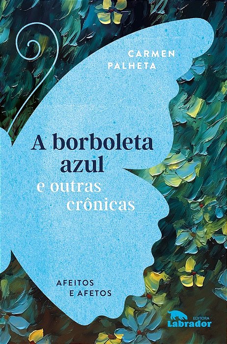 A Borboleta Azul E Outras Crônicas Afeitos E Afetos