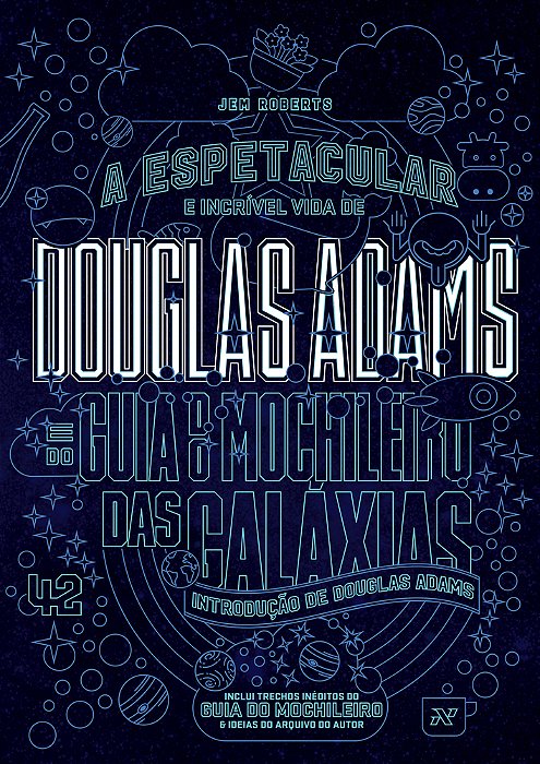 A Espetacular E Incrível Vida De Douglas Adams