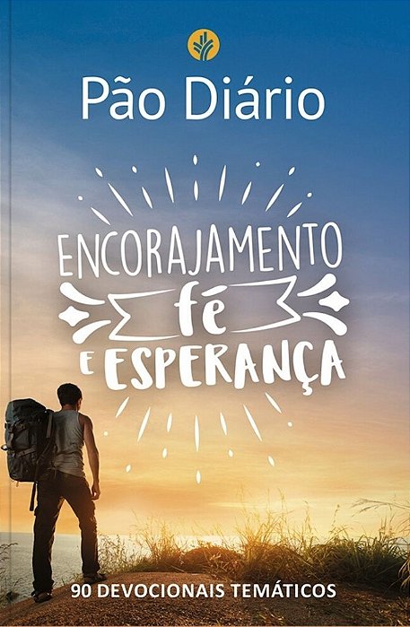 Pão Diário - Encorajamento, Fé E Esperança 90 Devocionais Temáticos