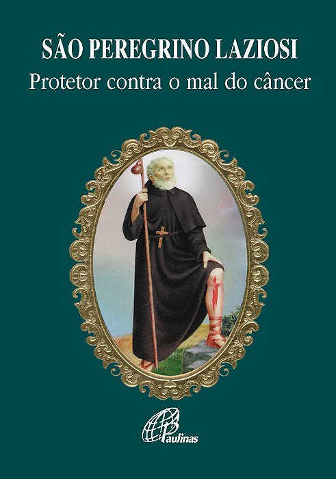 São Peregrino Laziosi Protetor Contra O Mal Do Câncer