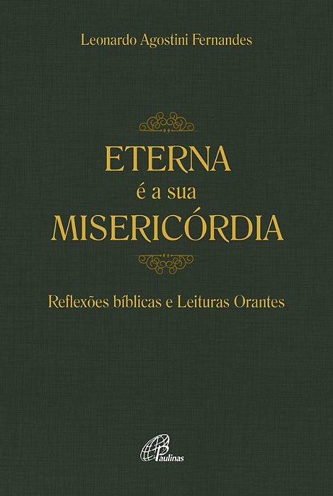 Eterna É A Sua Misericórdia Reflexões Bíblicas E Leituras Orantes