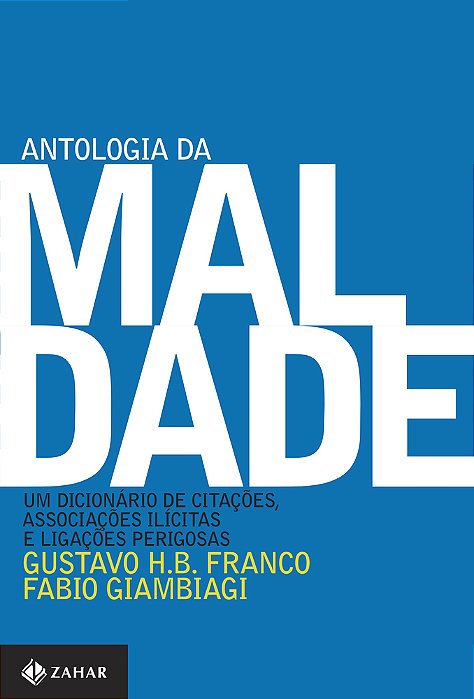 Antologia Da Maldade, Volume I Um Dicionário De Citações, Associações Ilícitas E Ligações Perigosas
