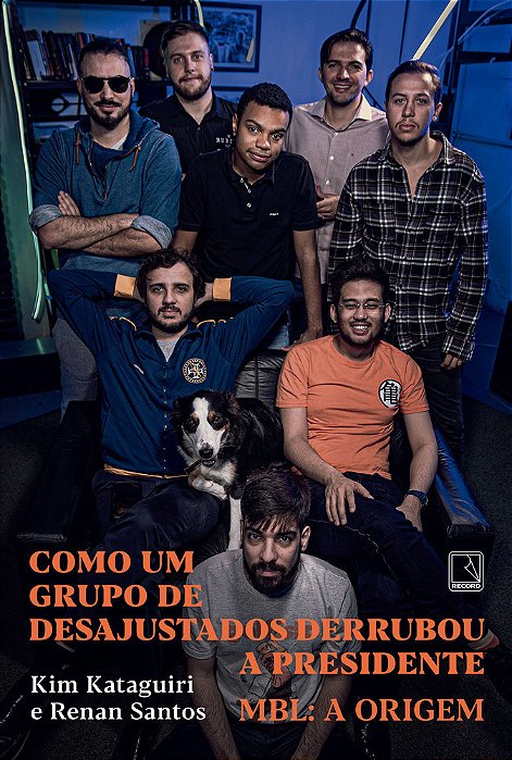 Como Um Grupo De Desajustados Derrubou A Presidente Mbl: A Origem