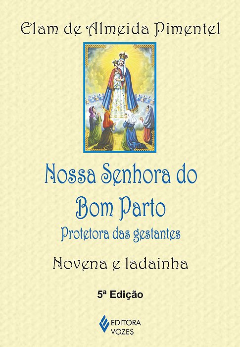 Nossa Senhora Do Bom Parto Protetora Das Gestantes - Novena E Ladainha