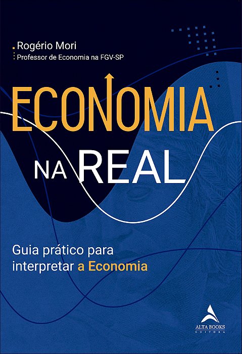 Economia Na Real Guia Prático Para Interpretar A Economia