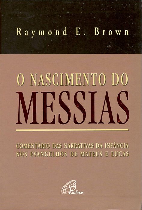 O Nascimento Do Messias Comentário Das Narrativas Da Infância Nos Evangelhos De Mateus E Lucas