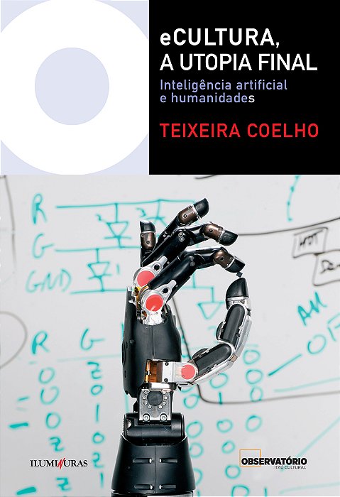 Ecultura, A Utopia Final Inteligência Artificial E Humanidades