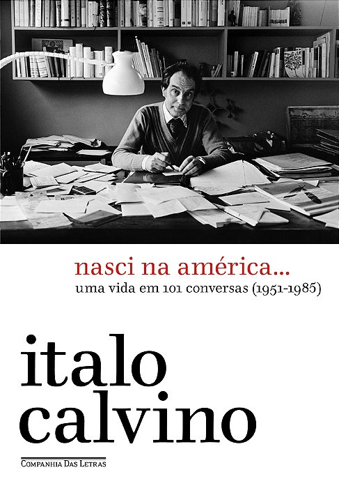 Nasci Na América… Uma Vida Em 101 Conversas (1951-1985)