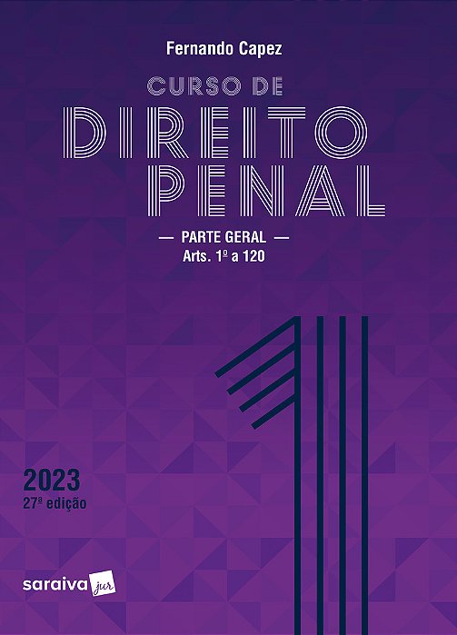 Curso De Direito Penal - Vol. 1 - Parte Geral - 27ª Edição 2023
