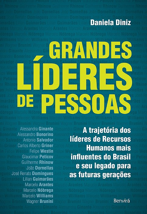 Grandes Líderes De Pessoas A Trajetória Dos Líderes De Recursos Humanos Mais Influentes Do Brasil E Seu Legado Para As Futuras Gerações