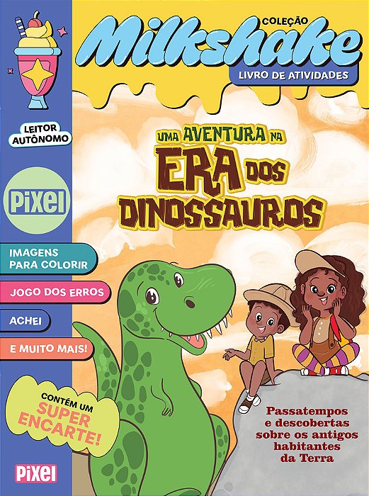 Uma Aventura Na Era Dos Dinossauros - Coleção Milkshake Passatempos E Descobertas Sobre Os Antigos Habitantes Da Terra
