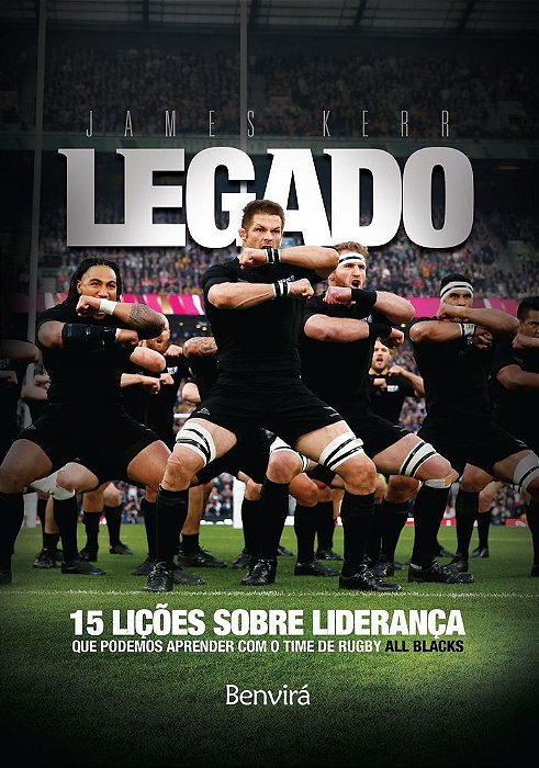 Legado 15 Lições De Liderança Que Podemos Aprender Com O Time De Rugby All Blacks