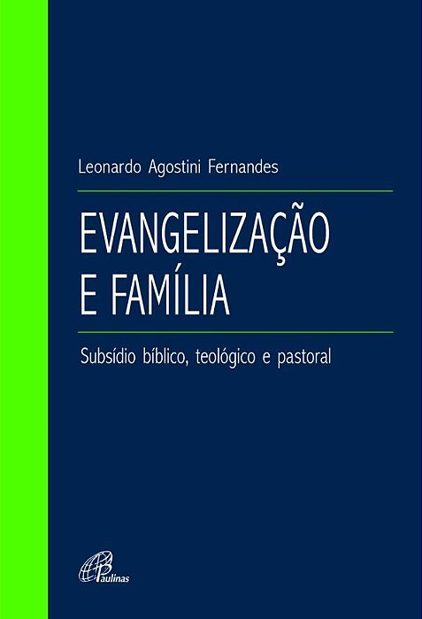 Evangelização E Família Subsídio Bíblico, Teológico E Pastoral