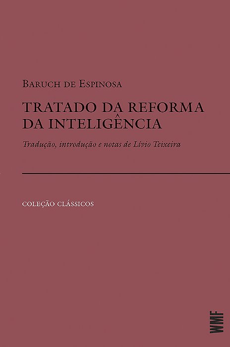 Tratado Da Reforma Da Inteligência Tradução, Introdução E Notas De Lívio Teixeira