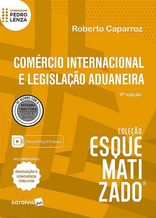 Comércio Internacional E Legislação Aduaneira Esquematizado - 9ª Edição 2024