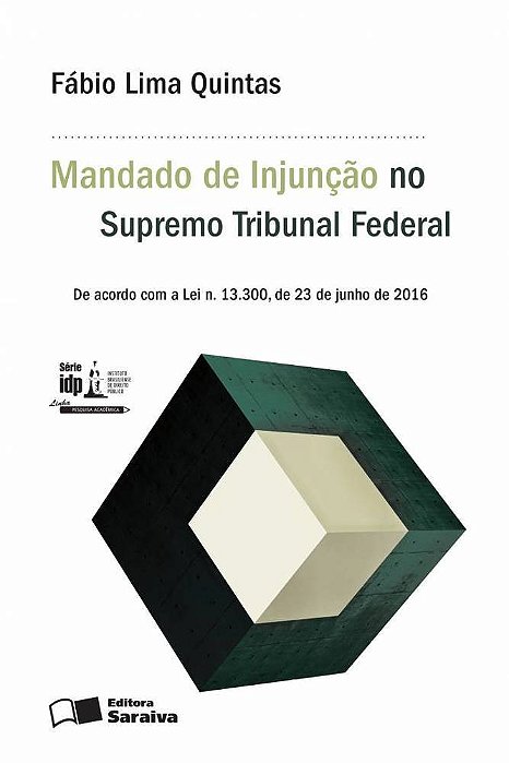 O Mandado De Injunção Perante O Supremo Tribunal Federal - 1ª Edição De 2016