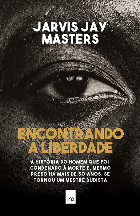 Encontrando A Liberdade A História Do Homem Que Foi Condenado À Morte E, Mesmo Preso Há Mais De 30 Anos, Se Tornou Um Mestre Budista.