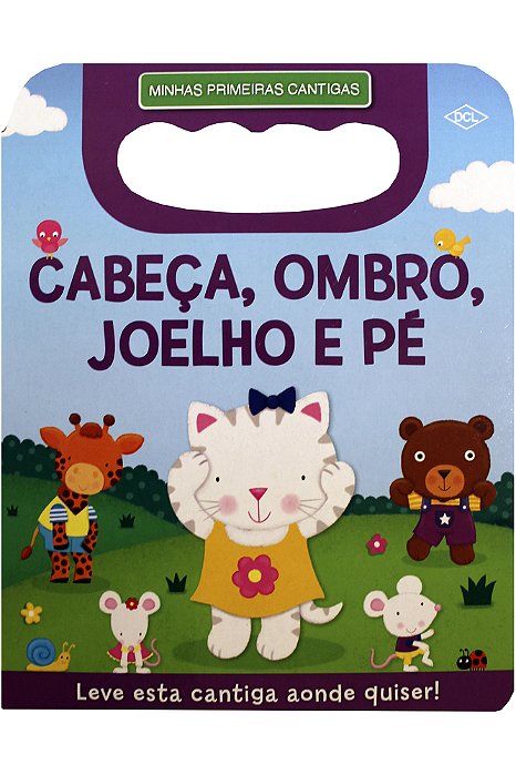 Minhas Primeiras Cantigas: Cabeça...1ªed.(2020