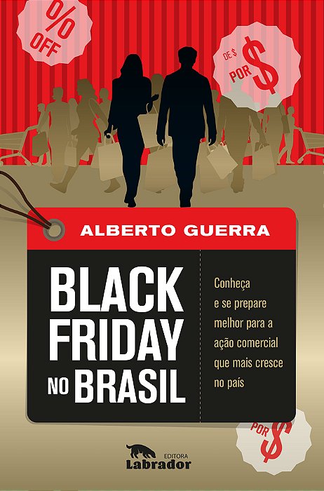 Black Friday No Brasil Conheça E Se Prepare Melhor Para A Ação Comercial Que Mais Cresce No País