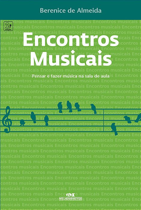 Encontros Musicais: Pensar E Fazer Música Na Sala De Aula