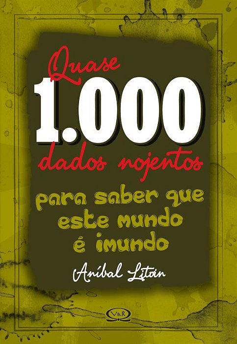 Quase 1.000 Dados Nojentos Para Saber Que Este Mundo É Imundo