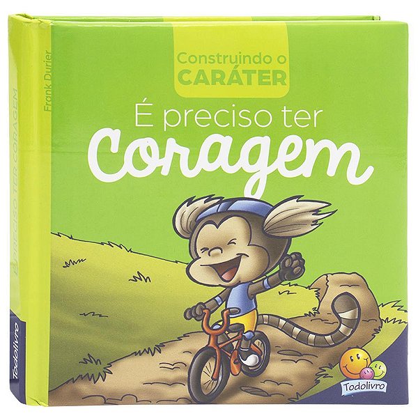 Construindo O Caráter - É Preciso Ter Coragem
