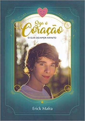 Siga O Coração O Guia Do Amor Infinito