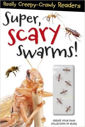 Super, Scary Swarmers - Really Creepy-Crawly Readers